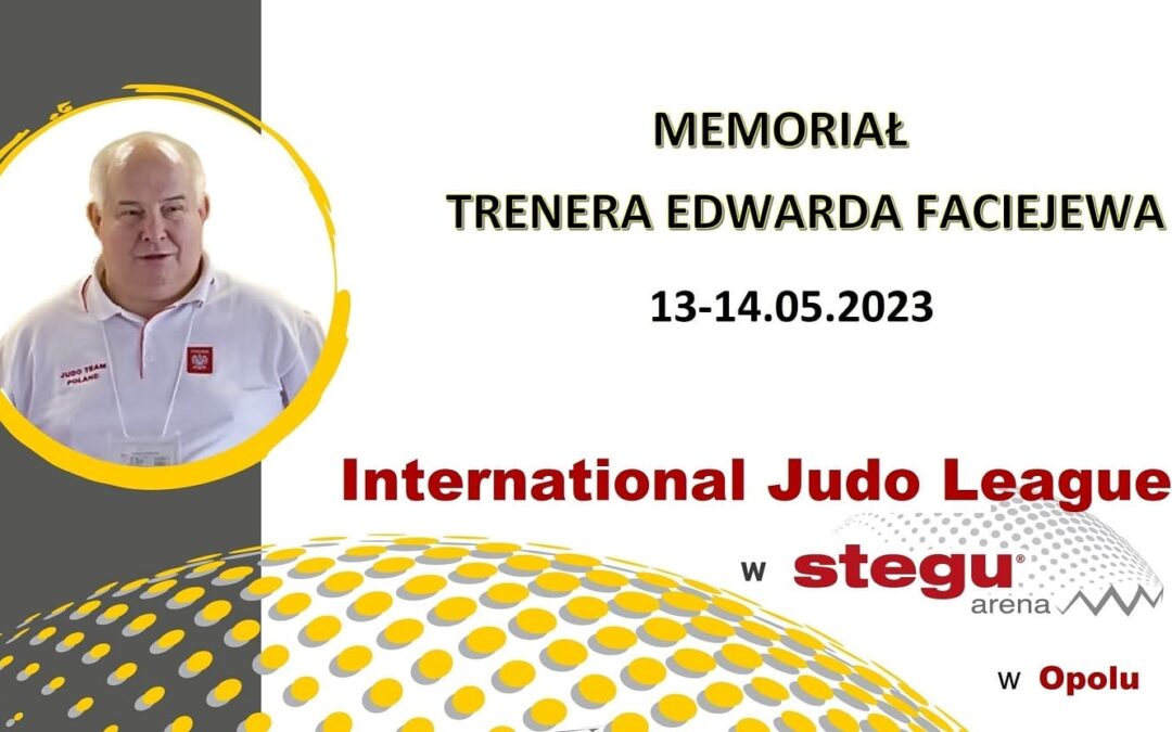 MEMORIAŁ EDWARDA FACIEJEWA-International Judo League w Opolu